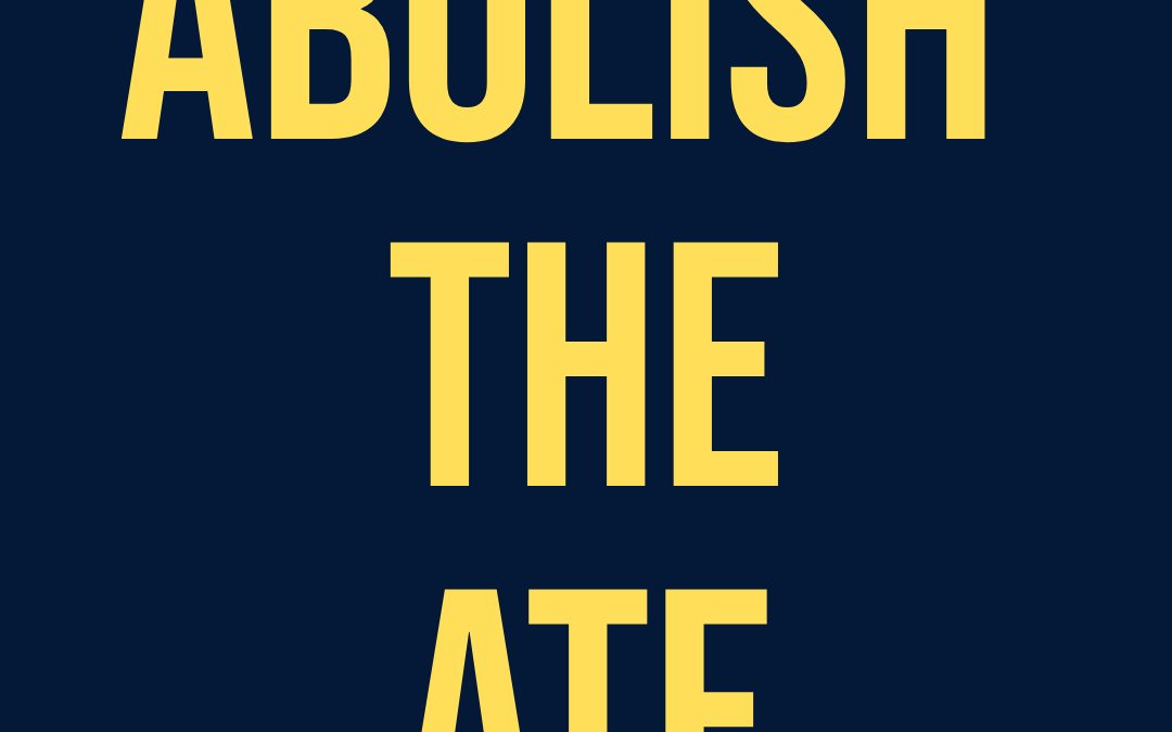 These 33 Members of Congress Want to Abolish the ATF!