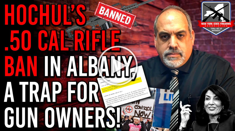 Albany Video Update: Hochul’s .50 Cal Ban Is a Trap